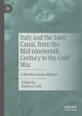 Curli |  Italy and the Suez Canal, from the Mid-nineteenth Century to the Cold War | eBook | Sack Fachmedien