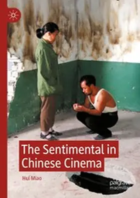 Miao |  The Sentimental in Chinese Cinema | eBook | Sack Fachmedien