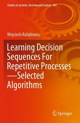 Rafajlowicz / Rafajlowicz |  Learning Decision Sequences For Repetitive Processes-Selected Algorithms | Buch |  Sack Fachmedien
