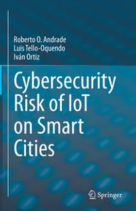 Andrade / Tello-Oquendo / Ortiz |  Cybersecurity Risk of IoT on Smart Cities | eBook | Sack Fachmedien