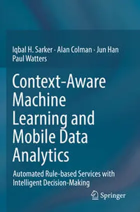 Sarker / Colman / Han |  Context-Aware Machine Learning and Mobile Data Analytics | eBook | Sack Fachmedien