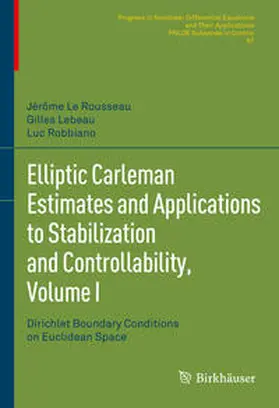 Le Rousseau / Lebeau / Robbiano |  Elliptic Carleman Estimates and Applications to Stabilization and Controllability, Volume I | eBook | Sack Fachmedien