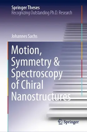 Sachs |  Motion, Symmetry & Spectroscopy of Chiral Nanostructures | Buch |  Sack Fachmedien