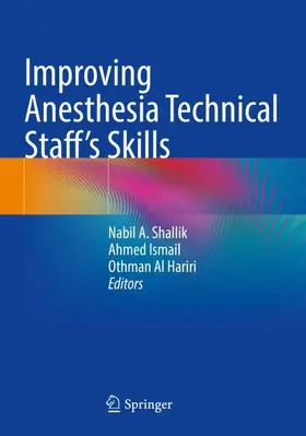 Shallik / Al Hariri / Ismail |  Improving Anesthesia Technical Staff's Skills | Buch |  Sack Fachmedien