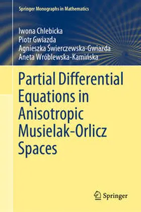 Chlebicka / Gwiazda / Swierczewska-Gwiazda |  Partial Differential Equations in Anisotropic Musielak-Orlicz Spaces | eBook | Sack Fachmedien