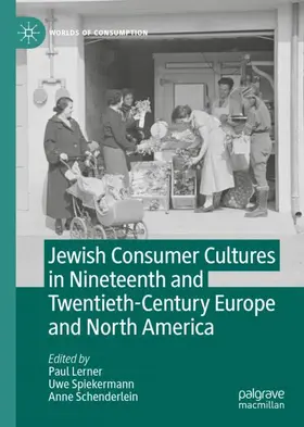 Lerner / Schenderlein / Spiekermann |  Jewish Consumer Cultures in Nineteenth and Twentieth-Century Europe and North America | Buch |  Sack Fachmedien