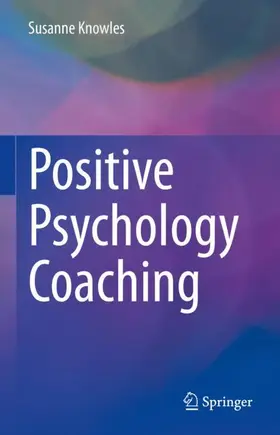 Knowles | Positive Psychology Coaching | Buch | 978-3-030-88994-4 | sack.de