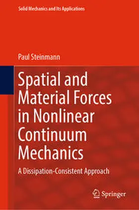 Steinmann |  Spatial and Material Forces in Nonlinear Continuum Mechanics | Buch |  Sack Fachmedien