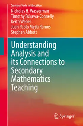 Wasserman / Fukawa-Connelly / Weber | Understanding Analysis and its Connections to Secondary Mathematics Teaching | E-Book | www2.sack.de