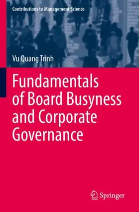 Quang Trinh |  Fundamentals of Board Busyness and Corporate Governance | Buch |  Sack Fachmedien