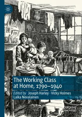 Harley / Nevalainen / Holmes |  The Working Class at Home, 1790-1940 | Buch |  Sack Fachmedien