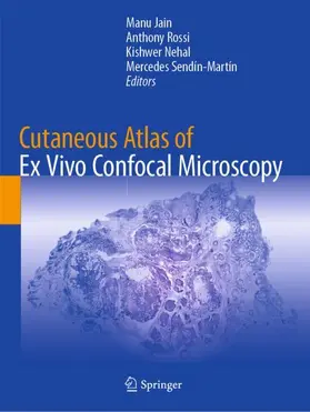 Jain / Sendín-Martín / Rossi |  Cutaneous Atlas of Ex Vivo Confocal Microscopy | Buch |  Sack Fachmedien
