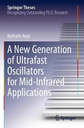 Nagl |  A New Generation of Ultrafast Oscillators for Mid-Infrared Applications | Buch |  Sack Fachmedien