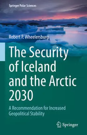 Wheelersburg |  The Security of Iceland and the Arctic 2030 | eBook | Sack Fachmedien
