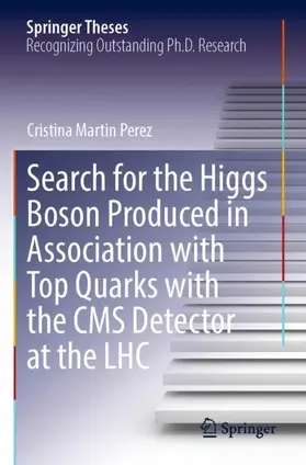 Martin Perez |  Search for the Higgs Boson Produced in Association with Top Quarks with the CMS Detector at the LHC | Buch |  Sack Fachmedien