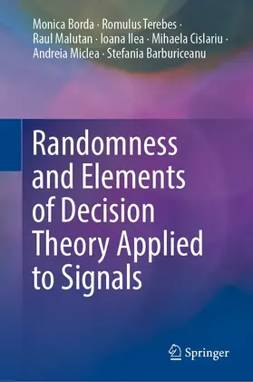 Borda / Terebes / Malutan |  Randomness and Elements of Decision Theory Applied to Signals | eBook | Sack Fachmedien