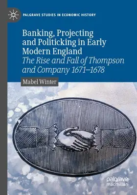 Winter |  Banking, Projecting and Politicking in Early Modern England | Buch |  Sack Fachmedien