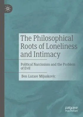 Mijuskovic |  The Philosophical Roots of Loneliness and Intimacy | Buch |  Sack Fachmedien