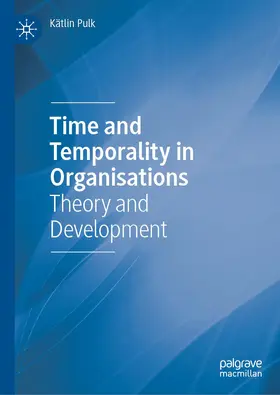 Pulk | Time and Temporality in Organisations | Buch | 978-3-030-90695-5 | www2.sack.de