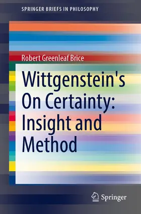 Brice |  Wittgenstein's On Certainty: Insight and Method | Buch |  Sack Fachmedien