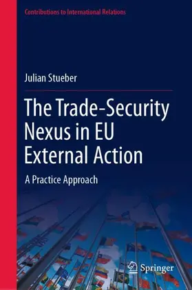 Stueber |  The Trade-Security Nexus in EU External Action | Buch |  Sack Fachmedien