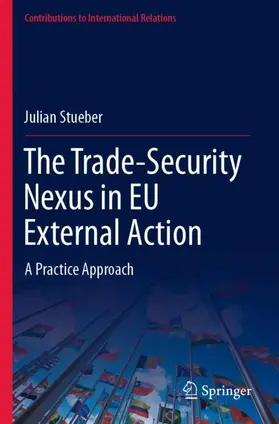 Stueber |  The Trade-Security Nexus in EU External Action | Buch |  Sack Fachmedien