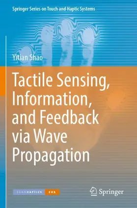 Shao |  Tactile Sensing, Information, and Feedback via Wave Propagation | Buch |  Sack Fachmedien