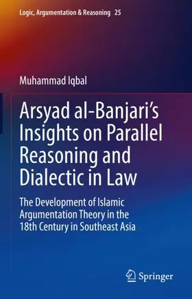Iqbal |  Arsyad al-Banjari's Insights on Parallel Reasoning and Dialectic in Law | Buch |  Sack Fachmedien