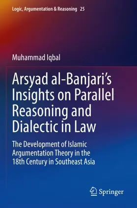 Iqbal |  Arsyad al-Banjari's Insights on Parallel Reasoning and Dialectic in Law | Buch |  Sack Fachmedien