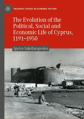 Sakellaropoulos |  The Evolution of the Political, Social and Economic Life of Cyprus, 1191-1950 | eBook | Sack Fachmedien