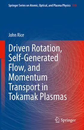 Rice | Driven Rotation, Self-Generated Flow, and Momentum Transport in Tokamak Plasmas | E-Book | sack.de