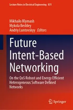 Klymash / Beshley / Luntovskyy |  Future Intent-Based Networking | eBook | Sack Fachmedien