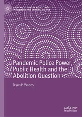 Woods |  Pandemic Police Power, Public Health and the Abolition Question | eBook | Sack Fachmedien
