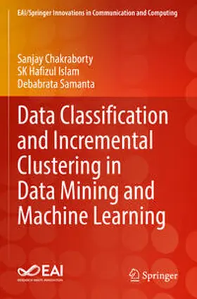 Chakraborty / Samanta / Islam |  Data Classification and Incremental Clustering in Data Mining and Machine Learning | Buch |  Sack Fachmedien