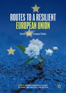 Bakardjieva Engelbrekt / Oxelheim / Ekman |  Routes to a Resilient European Union | Buch |  Sack Fachmedien