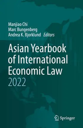 Chi / Bungenberg / Bjorklund |  Asian Yearbook of International Economic Law 2022 | Buch |  Sack Fachmedien