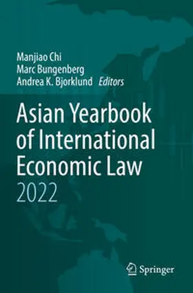 Chi / Bungenberg / Bjorklund |  Asian Yearbook of International Economic Law 2022 | Buch |  Sack Fachmedien