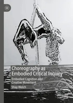 Welch |  Choreography as Embodied Critical Inquiry | Buch |  Sack Fachmedien