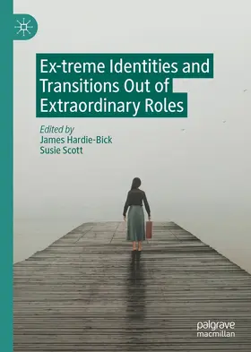 Hardie-Bick / Scott |  Ex-treme Identities and Transitions Out of Extraordinary Roles | eBook | Sack Fachmedien