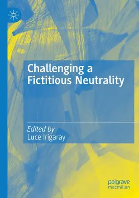Irigaray | Challenging a Fictitious Neutrality | Buch | 978-3-030-93731-7 | www2.sack.de