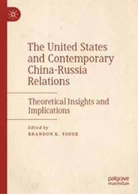 Yoder |  The United States and Contemporary China-Russia Relations | eBook | Sack Fachmedien