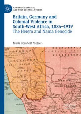 Bomholt Nielsen |  Britain, Germany and Colonial Violence in South-West Africa, 1884-1919 | eBook | Sack Fachmedien