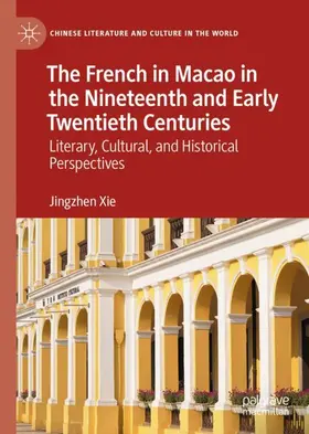 Xie |  The French in Macao in the Nineteenth and Early Twentieth Centuries | Buch |  Sack Fachmedien