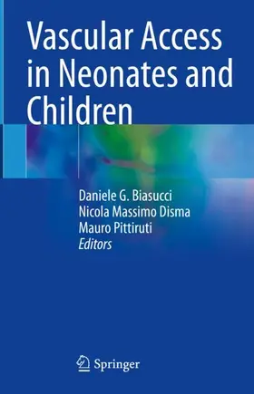 Biasucci / Pittiruti / Disma |  Vascular Access in Neonates and Children | Buch |  Sack Fachmedien