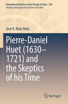 Maia Neto |  Pierre-Daniel Huet (1630-1721) and the Skeptics of his Time | Buch |  Sack Fachmedien