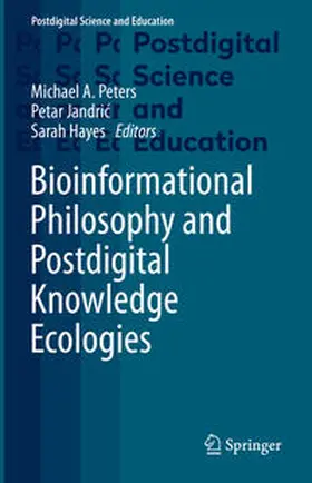 Peters / Jandric / Jandric |  Bioinformational Philosophy and Postdigital Knowledge Ecologies | eBook | Sack Fachmedien