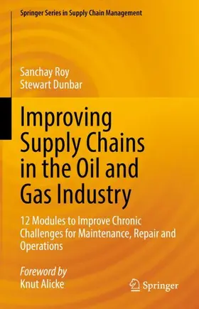 Dunbar / Roy |  Improving Supply Chains in the Oil and Gas Industry | Buch |  Sack Fachmedien