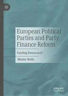 Wolfs |  European Political Parties and Party Finance Reform | eBook | Sack Fachmedien