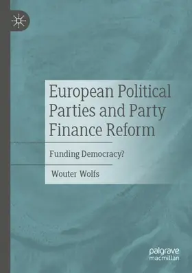 Wolfs |  European Political Parties and Party Finance Reform | Buch |  Sack Fachmedien
