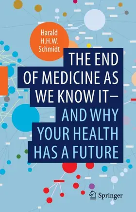 Schmidt |  The end of medicine as we know it - and why your health has a future | Buch |  Sack Fachmedien